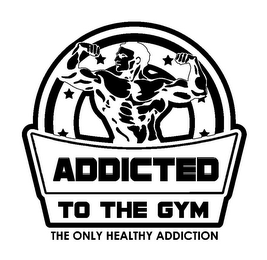 ADDICTED TO THE GYM THE ONLY HEALTHY ADDICTION logo