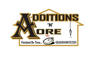 ADDITIONS 'N' MORE FINISHED ON TIME...GUARANTEED! logo