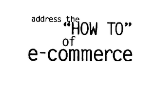 ADDRESS THE "HOW TO" OF E-COMMERCE logo