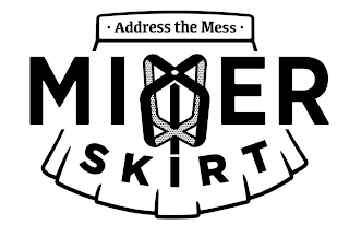 · ADDRESS THE MESS · MIXER SKIRT logo