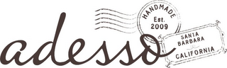 ADESSO HANDMADE EST. 2009 SANTA BARBARA CALIFORNIA logo