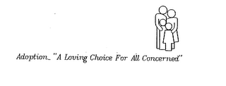 ADOPTION... "A LOVING CHOICE FOR ALL CONCERNED" logo
