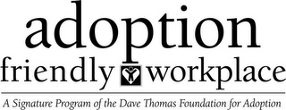 ADOPTION FRIENDLY WORKPLACE A SIGNATURE PROGRAM OF THE DAVE THOMAS FOUNDATION FOR ADOPTION logo
