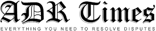 ADR TIMES - EVERYTHING YOU NEED TO RESOLVE DISPUTES logo