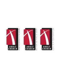 ADULT CHURCH ADULT CHURCH ADULT CHURCH FROM THE SERIOUS TO THE ABSURD NOT FOR THE FAINT OF HEART LIFE IS A PREPARATION logo