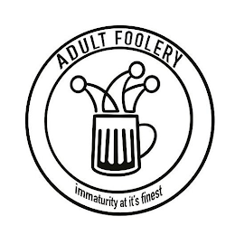 ADULT FOOLERY IMMATURITY AT IT'S FINEST logo