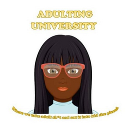 ADULTING UNIVERSITY, WHERE WE TAKE ADULT SH*T AND CUT IT INTO KID SIZE PIECES! logo