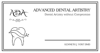 ADVANCED DENTAL ARTISTRY ADA KENNETH J YOST DMD DENTAL ARTISTRY WITHOUT COMPROMISE logo