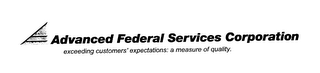 ADVANCED FEDERAL SERVICES CORPORATION EXCEEDING CUSTOMERS' EXPECTATIONS: A MEASURE OF QUALITY. logo