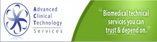 ADVANCES CLINICAL TECHNOLOGY SERVICES BIOMEDICAL TECHNICAL SERVICES YOU CAN TRUST & DEPEND ON. logo