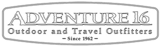 ADVENTURE 16 OUTDOOR AND TRAVEL OUTFITTERS - SINCE 1962 - logo