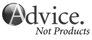 ADVICE. NOT PRODUCTS logo