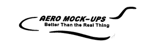 AERO MOCK-UPS/BETTER THAN THE REAL THING logo
