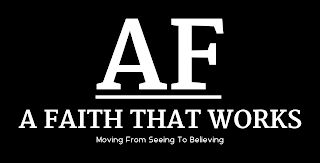 AF A FAITH THAT WORKS MOVING FROM SEEING TO BELIEVING logo