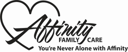 AFFINITY FAMILY CARE YOU'RE NEVER ALONE WITH AFFINITY logo