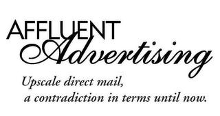 AFFLUENT ADVERTISING UPSCALE DIRECT MAIL, A CONTRADICTION IN TERMS UNTIL NOW. logo
