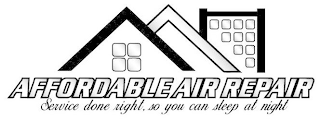 AFFORDABLE AIR REPAIR SERVICE DONE RIGHT, SO YOU CAN SLEEP AT NIGHT logo