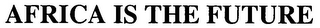 AFRICA IS THE FUTURE logo