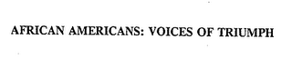AFRICAN AMERICANS: VOICES OF TRIUMPH logo