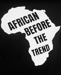 AFRICAN BEFORE THE TREND logo