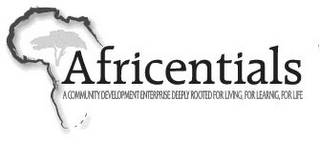 AFRICENTIALS A COMMUNITY DEVELOPMENT ENTERPRISE DEEPLY ROOTED FOR LIVING, FOR LEARNING, FOR LIFE logo