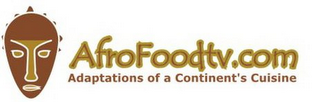 AFROFOODTV.COM ADAPTATIONS OF A CONTINENT'S CUISINE logo