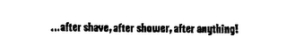 ...AFTER SHAVE, AFTER SHOWER, AFTER ANYTHING! logo