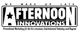 AFTERNOON INNOVATIONS WE WAKE UP LATE PROMOTIONAL MARKETING FOR THE ECO-CONSCIOUS, ENTERTAINMENT INDUSTRY, AND BEYOND. logo