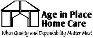 AGE IN PLACE HOME CARE WHEN QUALITY AND DEPENDABILITY MATTER MOST logo