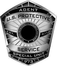 AGENT U.S. PROTECTIVE EST. 9.11.01 TO SERVE WITH COURAGE, INTEGRITY, AND HONOR SERVICE SPECIAL UNIT 973 logo