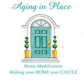AGING IN PLACE HOME MODIFICATION MAKING YOUR HOME YOUR CASTLE logo