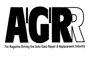 AGRR THE MAGAZINE DRIVING THE AUTO GLASSREPAIR & REPLACEMENT INDUSTRY logo