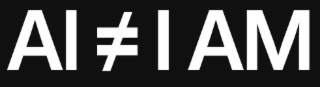 AI ≠ I AM
