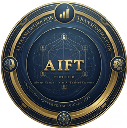 AIFT AI FRAMEWORK FOR TRANSFORMATION AIFT CERTIFIED ALWAYS HUMAN · IN AN AI-ENABLED ECONOMY UBIQUITOUS PREFERRED SERVICES ·
