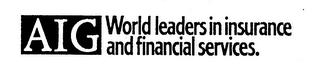 AIG WORLD LEADERS IN INSURANCE AND FINANCIAL SERVICES. logo