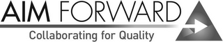 AIM FORWARD COLLABORATING FOR QUALITY logo