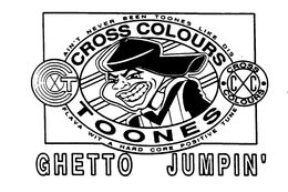 AIN'T NEVER BEEN TOONES LIKE DIS CROSS COLOURS TOONES FLAVA WIT A HARD CORE POSITIVE TUNE GHETTO JUMPIN' logo