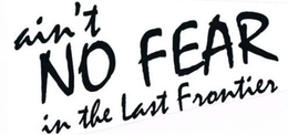 AIN'T NO FEAR IN THE LAST FRONTIER logo