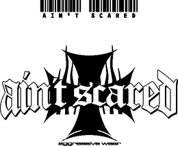 AIN'T SCARED AIN'T SCARED AGGRESSIVE WEAR logo