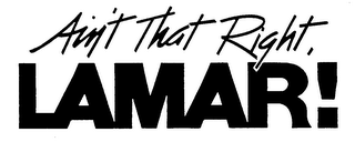 AIN'T THAT RIGHT, LAMAR! logo