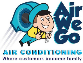 AIR WE GO AIR CONDITIONING WHERE CUSTOMERS BECOME FAMILY logo