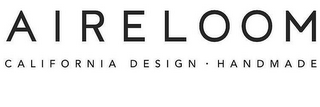 AIRELOOM CALIFORNIA DESIGN · HANDMADE logo