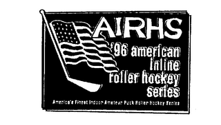 AIRHS '96 AMERICAN INLINE ROLLER HOCKEY SERIES AMERICA'S FINEST INDOOR AMATEUR ROLLER HOCKEY SERIES logo
