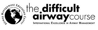 AIRWAY MANAGEMENT EDUCATION CENTER THE DIFFICULT AIRWAY COURSE INTERNATIONAL EXCELLENCE IN AIRWAY MANAGEMENT logo