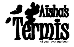 AISHA'S TERMIS NOT YOUR AVERAGE BEAN logo