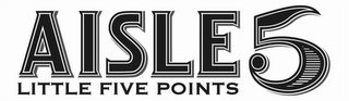 AISLE 5 LITTLE FIVE POINTS logo