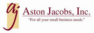 AJ ASTON JACOBS INC "FOR ALL YOUR SMALL BUSINESS NEEDS" logo