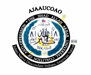 AJAAUCOAO ISLAM NATIVE DESCENDANT INDIANS AMERICAN NATION THE JIHAD ALLAH AKBAR UNIVERSAL COALITION OF ANTI-OPPRESSION IM logo