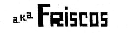 A.K.A. FRISCOS logo