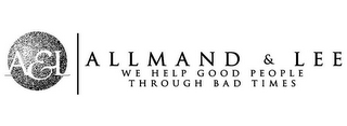 A&L ALLMAND & LEE WE HELP GOOD PEOPLE THROUGH BAD TIMES logo